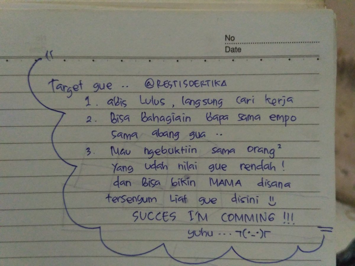 Ditulis saat saya masih SMA kelas 2. Nulisnya ngga pake niat waktu itu, kalo terwujud emang udh rejekinya sekarang begini😊