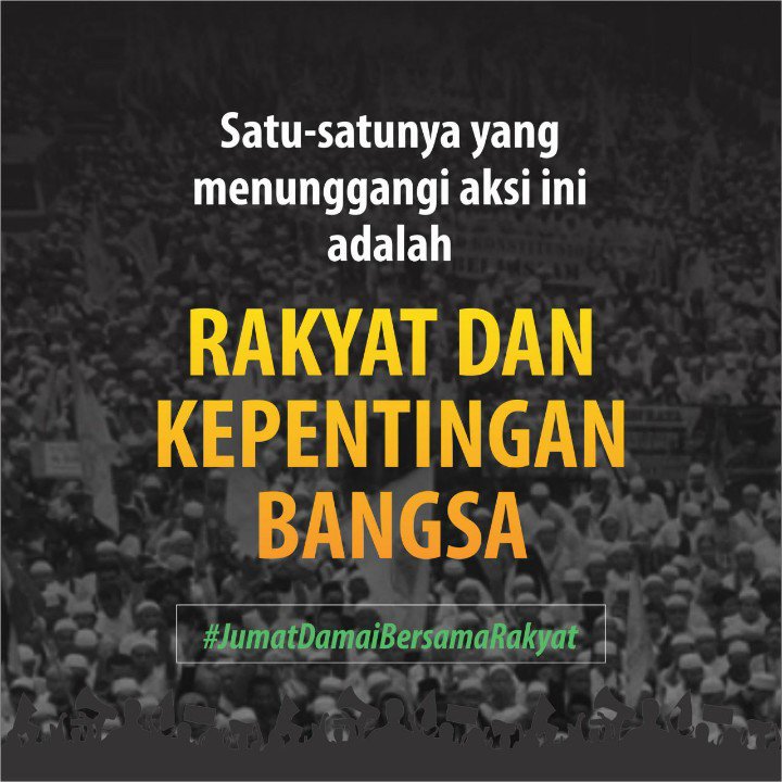 Satu2nya yg menunggangi aksi ini adalah rakyat dan kepentingan bangsa. #JumatDamaiBersamaRakya