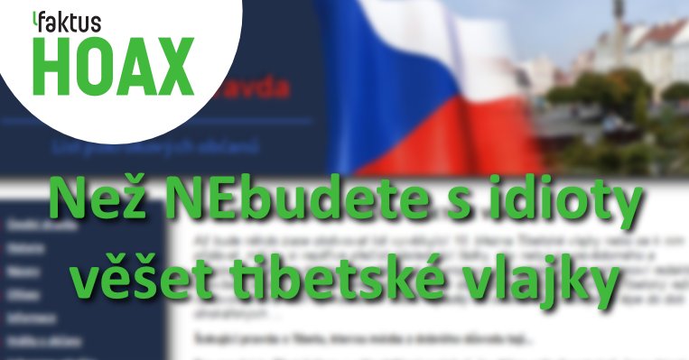 Faktus_cz's tweet photo. Než NEbudete s idioty věšet tibetské vlajky ::: týden ověřování hoaxů na Faktusu #3 https://t.co/KFsObETgFg https://t.co/2VlwyuvxeT