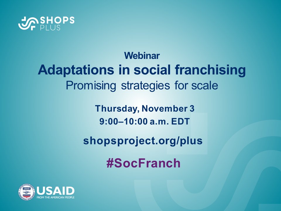 SHOPSPlus's tweet photo. Starting NOW- webinar on promising strategies 4 #socialfranchising. https://t.co/OxpLCj7wtE #SocFranch @abtassociates @USAIDGH @psinhealth https://t.co/YvyXdw1vCN