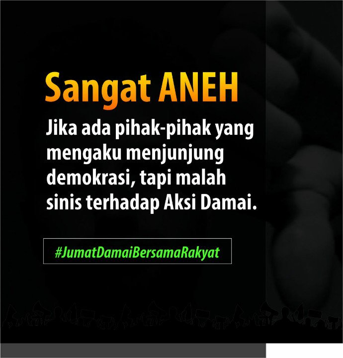 Sangat aneh jk ada pihak2 yg mengaku menjunjung demokrasi, tapi malah sinis thdp Aksi Damai. 
#JumatDamaiBersamaRakyat