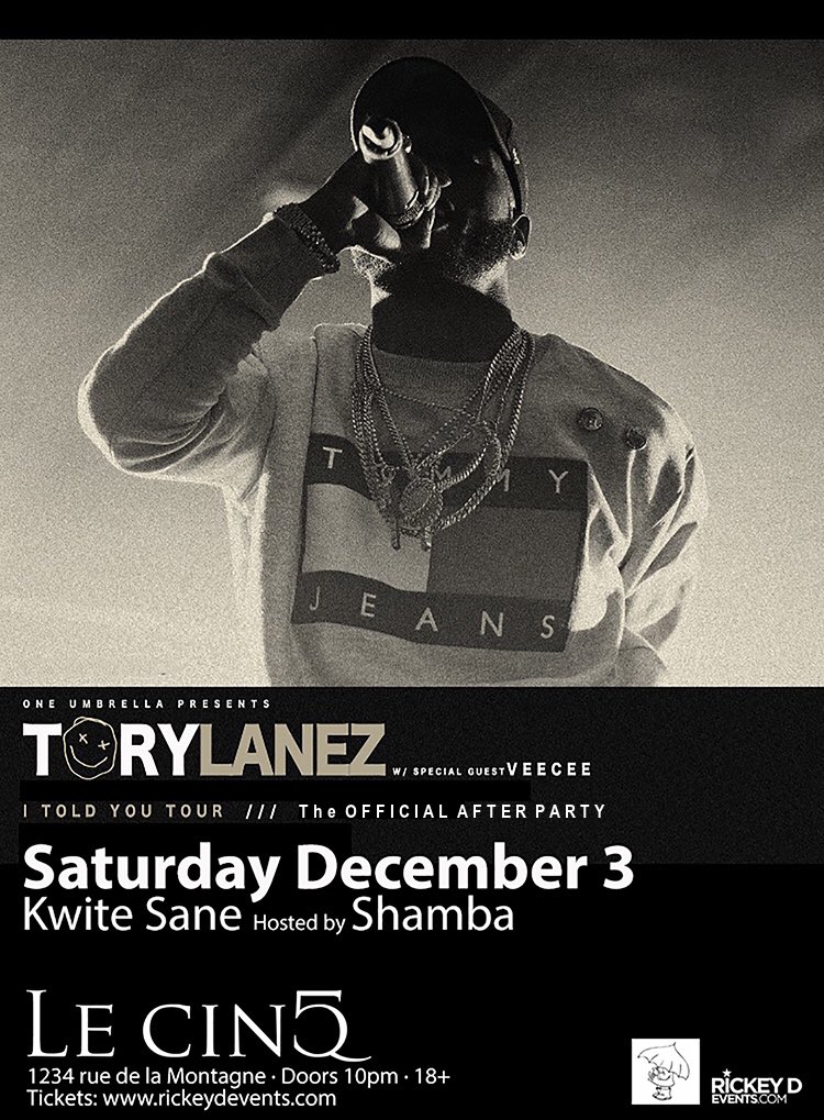 #iToldyoutour #Official Afterparty <a href="/LeCinqMontreal/">Le CInq Montreal</a> with <a href="/torylanez/">Tory Lanez</a> <a href="/MCVeeCee/">VC</a> <a href="/DjKwiteSane/">IG: djKwiteSane</a> Sat.DEC.3rd tix: rickeydevents.com