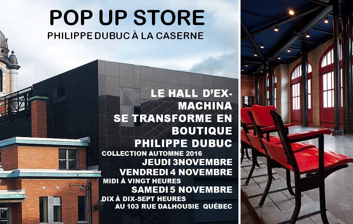 Aujourd'hui, demain et samedi exclusivement
 POP UP QUÉBEC - CASERNE EX-MACHINA