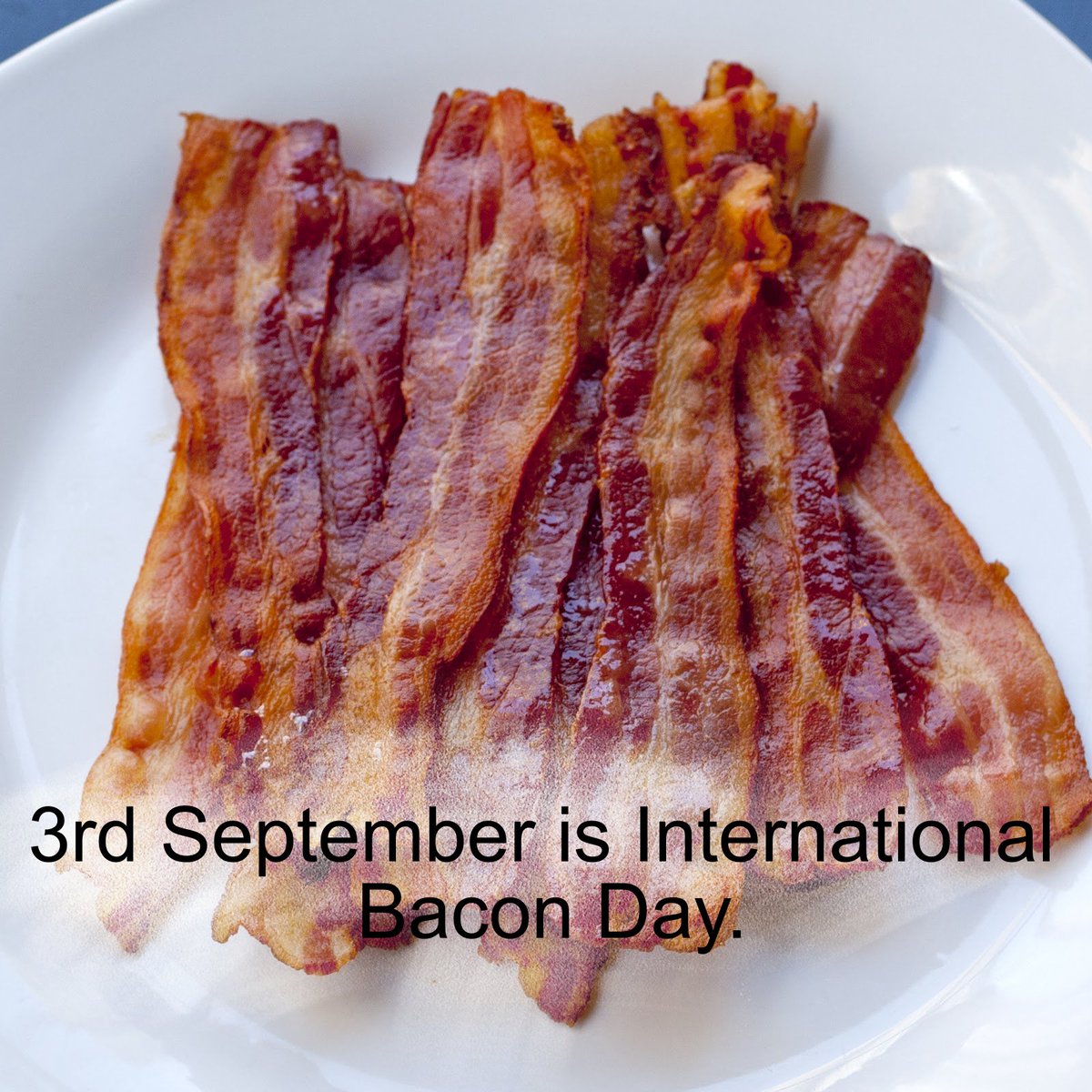 DailyRandomF's tweet image. 3rd September is International Bacon Day.