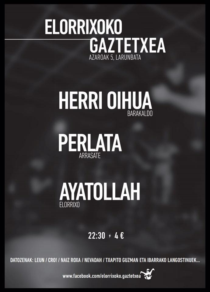 🇭️🇴️🇾️
🕔: 22:30H
🎤: <a href="/HerriOihua/">Herri Oihua</a> + PERLATA + AYATOLLAH
🏟: GAZTETXE ELORRIO
🎟: 4€
