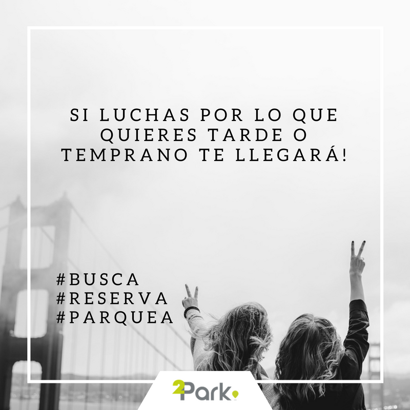 2parkapp's tweet photo. Si luchas por lo que quieres, tarde o temprano te llegará! #busca #reserva #parquea #bogotahumana #siguenos #parking #2park https://t.co/nAYIH74tWn