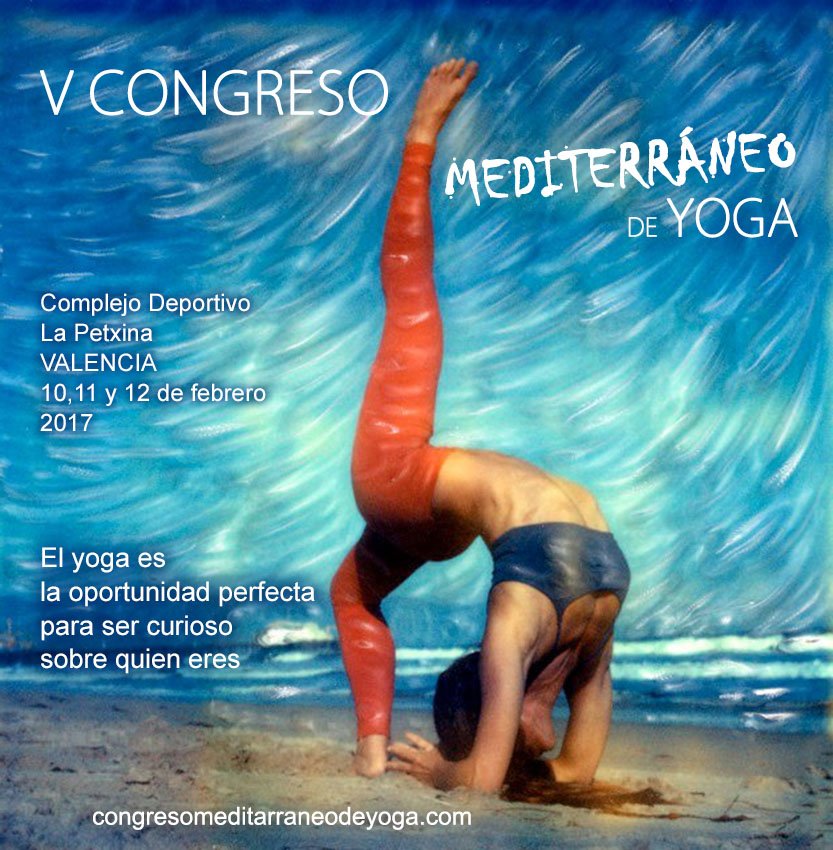 V Congreso Mediterráneo de #Yoga. 10, 11 y 12 febrero 2017. Complejo La Petxina #Valencia. ¡Agéndalo!