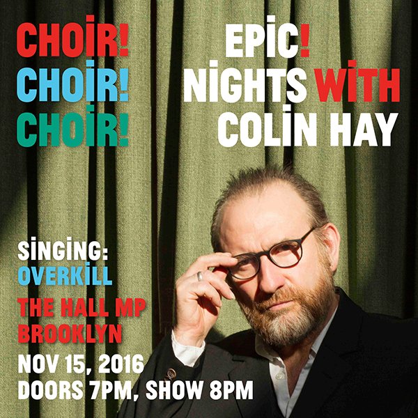 choirchoirchoir's tweet photo. .@ColinHay is our special guest Nov 15th @thehallbrooklyn + we're all going to sing Overkill! Join us! Tix are here https://t.co/ooCklbDMtI https://t.co/w4qOxkwmu0