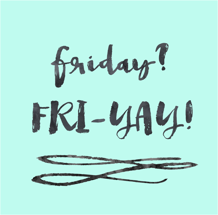 It's only gone and come around again! IT's FRIYAY!! Have a great weekend!!