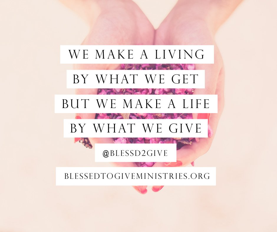 Blessd2Give's tweet photo. We make a living by what we get, but we make a life by what we give. #blessedtogive https://t.co/2PoLDIHUWV