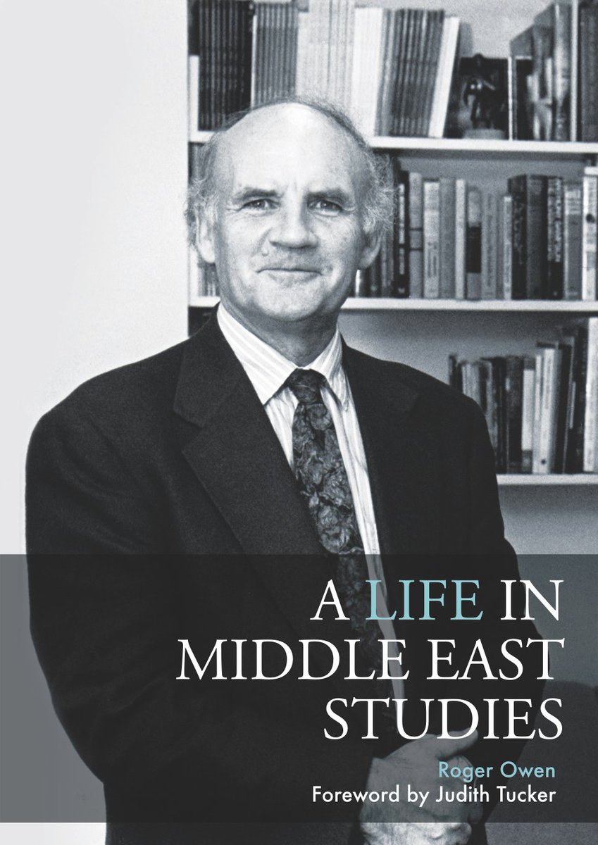 4Tadween's tweet photo. Roger Owen's memoir A Life in Middle East Studies is now available for preorder. Read an excerpt and place an order: https://t.co/vtfR0XNgQw https://t.co/2DA3r40qLa