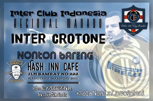NoBarTer ICI MANADO
⚽ INTER vs crotone
📅7 /10/2016
⌚KickOff: 01:00wita
🏪 Hash Inn Cafe
📝more info :FB"Ici Manado"