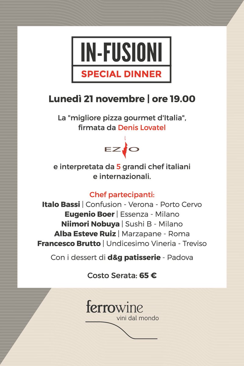 ferrowinestore's tweet photo. Lunedì 21 Novembre il grande evento #InFusioniSpecialDinner: una cena #gourmet firmata da grandi #Chef & Denis Lovatel di @PizzeriaDaEzio! https://t.co/IOGujhCTPp