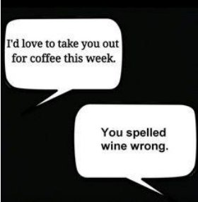 winepicker's tweet photo. The correct spelling is, W-I-N-E, get it right! #haha #WineApp #Socialwineapp #winepairing #Wineappandroid #WineappiOS #Winereviews https://t.co/qfNPChjQlX