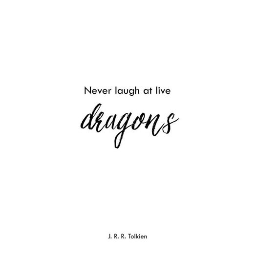 Never laugh at live dragons #MondayMotivation