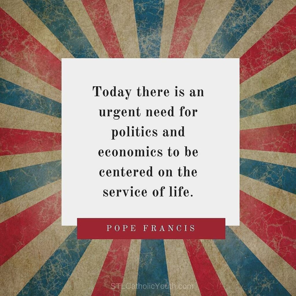 stlcatholickids's tweet photo. Today there is an urgent need for politics and economics to be centered on the service of life. #PopeFrancis #Elect… https://t.co/vQAyGueM3a