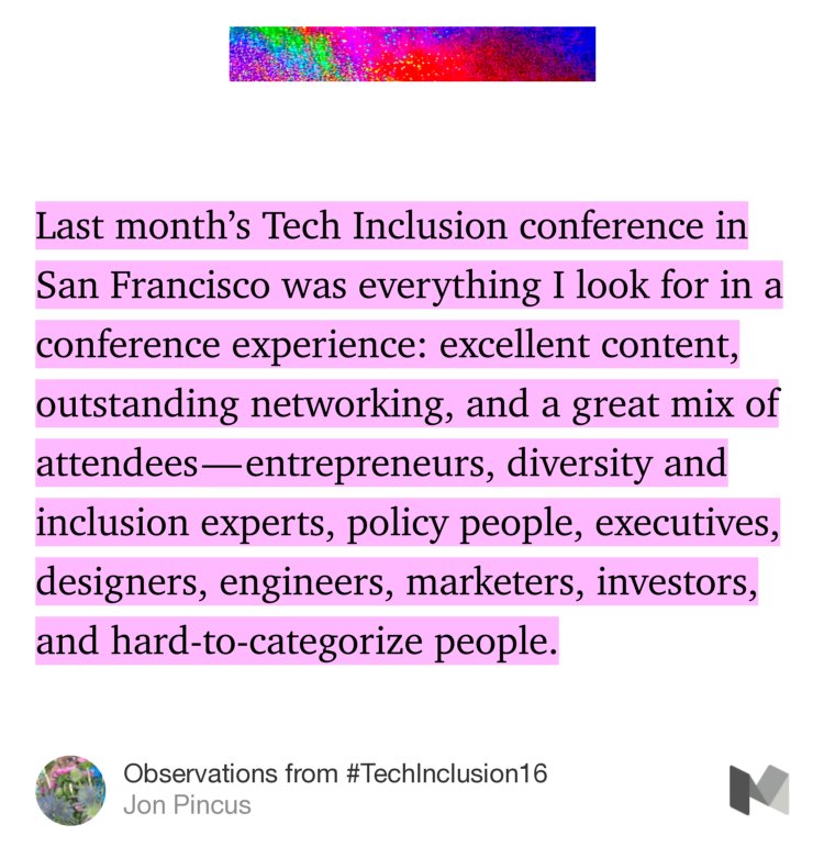 “Observations from #TechInclusion16” — <a href="/jdp23/">Jon Pincus</a> medium.com/a-change-is-co…