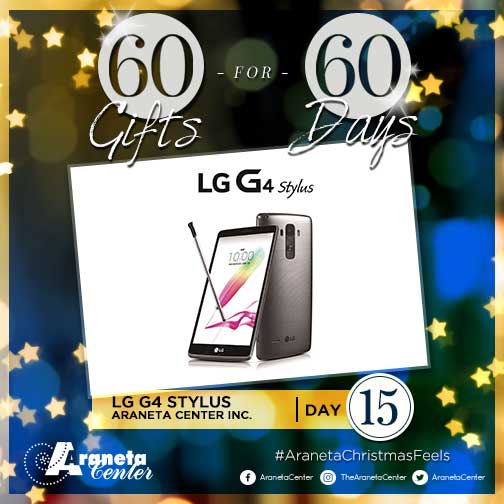 AranetaCity's tweet image. Day 15 of 60: Win a brand new LG G4 Stylus phone! Retweet this, tag 3 friends and hashtags #Day15of60 #AranetaChristmasFeels