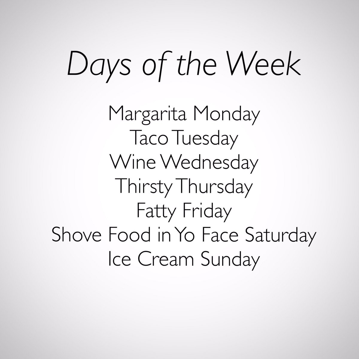 queensadulthood's tweet photo. The Days of the Week redrafted. #food #mondaymotivation #dailymotivation #wineoclock #tacos https://t.co/jhMG9MKHaA