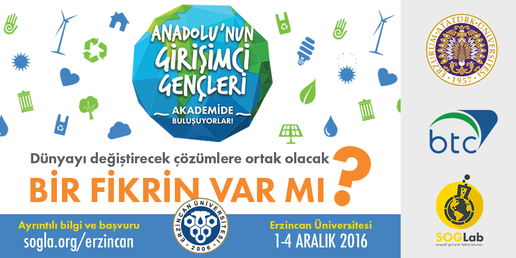 Dünyayı değiştirecek çözümlere ortak olabilecek BİR FİKRİN VAR MI? 1-4 Aralık'ta Erzincan Üniversitesi'ndeyiz sogla.org/erzincan