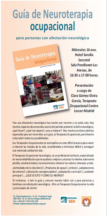 Presentación de la GUÍA DE NEUROTERAPIA OCUPACIONAL en la #rasen2016. Miércoles 16 nov a las 16.30h.
Editada por EDICIONES SEN.