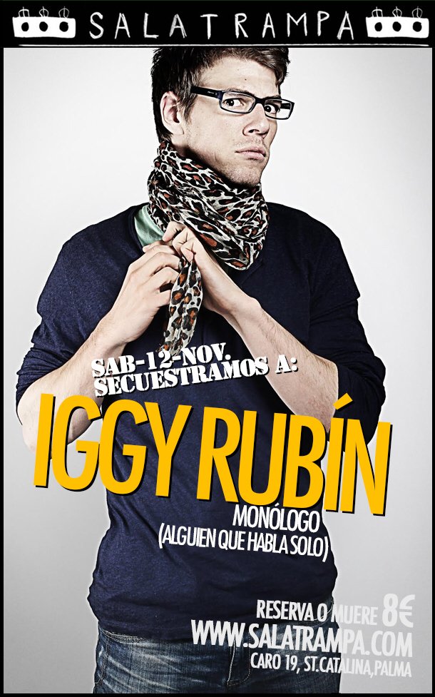 Este sábado a las 23:00 <a href="/iggyrubin/">Iggy Rubín</a> en <a href="/SalaTrampa/">Sala Trampa</a> Reservad o morid en salatrampa.com