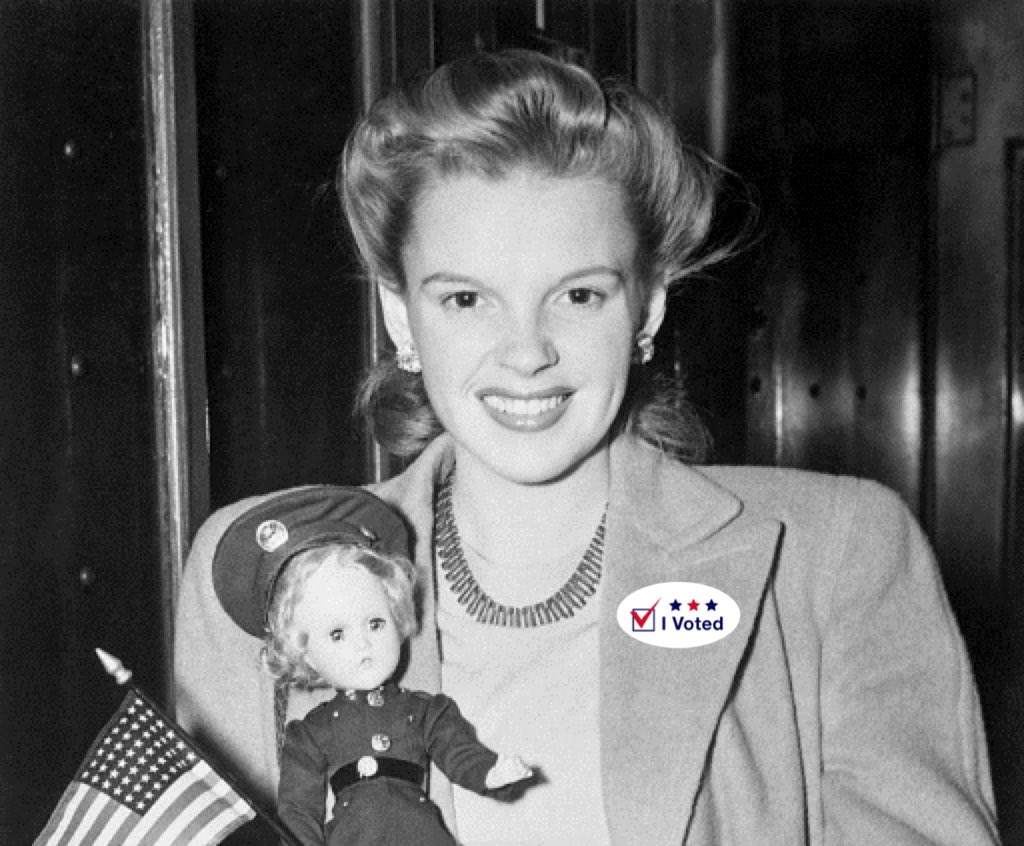 This is Judy Garland with a special message...if you want to have a better world you've got to get out and VOTE!!!