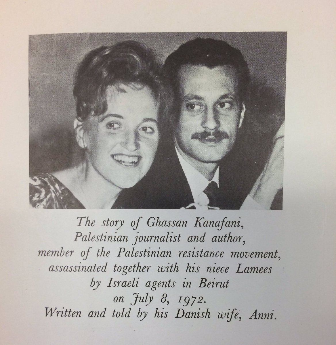 "Ghassan Kanafani" written by his wife, Anni after his assassination by Mossad in 1972. Published by the Palestine Research Center, Beirut.