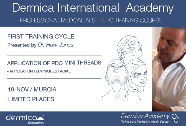 Dermica International Academy announce the professional medical aesthetic training course on 19th November at murcia,spain  Dr. Huw Jones