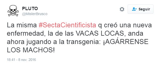 La misma Secta Cientificista que creó una nueva enfermedad, la de las VACAS LOCAS, anda ahora jugando a la transgenia: ¡AGÁRRENSE LOS MACHOS!