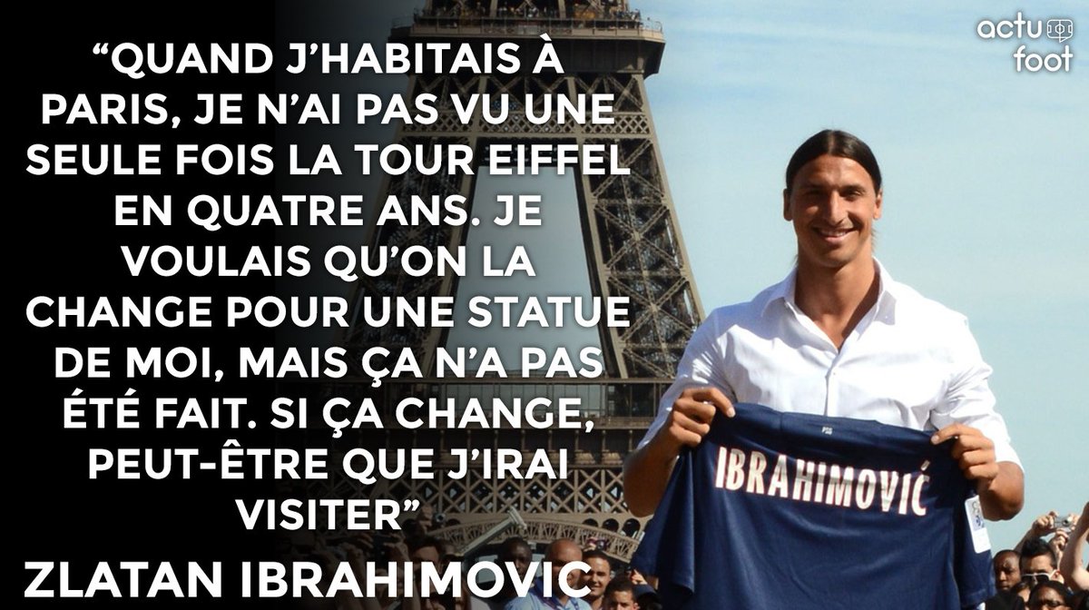 ActuFoot_'s tweet image. Zlatan Ibrahimovic : "Quand j’habitais à Paris, je n’ai pas vu une seule fois la Tour Eiffel en quatre ans."