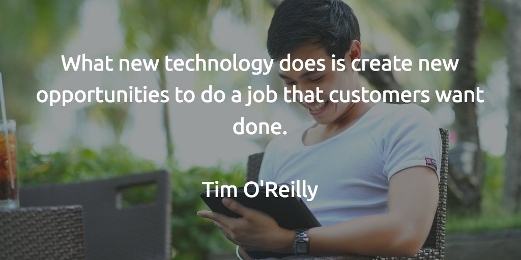 antsnevertweet's tweet photo. "What new technology does is create new opportunities to do a job that customers want done." -  Tim O'Reilly #WednesdayWisdom https://t.co/CJ5E2yVZTf