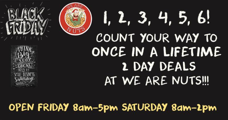 We Are Nuts Black Friday &amp; SB Saturday 1 2 3 4 5 6 SALECLICK HERE TO SEE THE HIGHLIGHTS! conta.cc/2fRZGDa