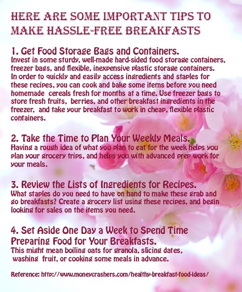 Here are some important tips to make hassle-free breakfasts. 
Hope it helps you. :)

Don't forget to visit: livingnaturalhealth.com
Thanks!