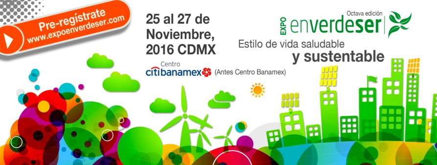 Todo listo para la Octava Edición de #expoenverdeser 25-27 noviembre Centro Citibanamex, pre-regístrate expoenverdeser.com @enVERDEser