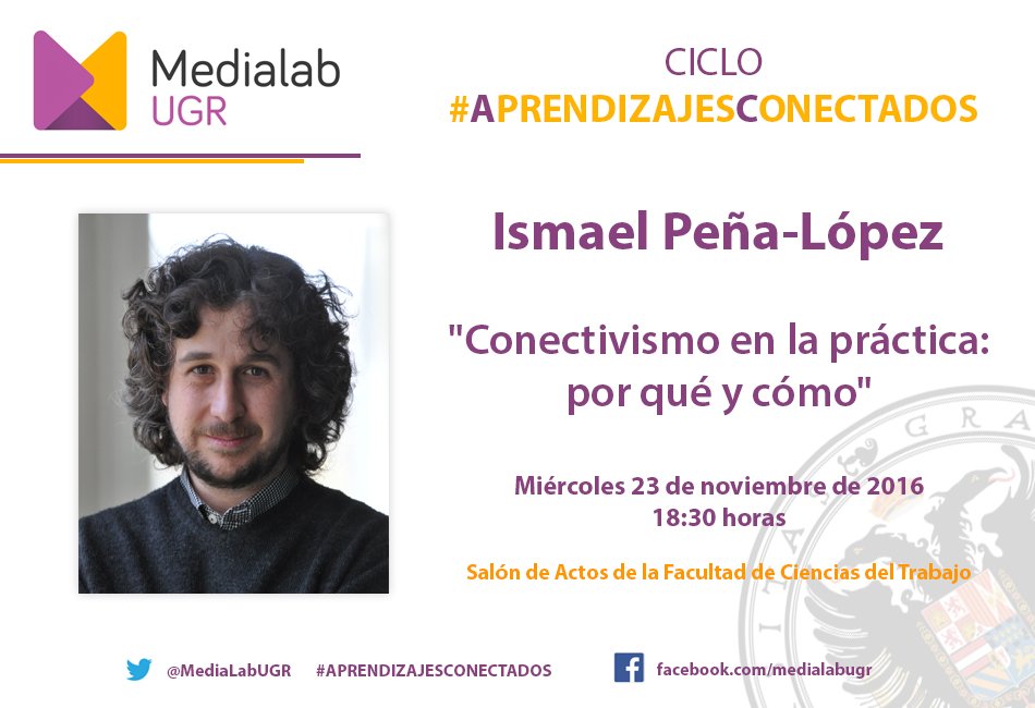 Medialab UGR (@medialabugr) on Twitter photo Nos vemos a las 18:30 h. (Facultad de Ciencias del Trabajo) para charlar sobre "#Conectivismo en la práctica: por qué y cómo" con <a href="/ictlogist/">Ismael Peña-López</a> Nos vemos a las 18:30 h. (Facultad de Ciencias del Trabajo) para charlar sobre "#Conectivismo en la práctica: por qué y cómo" con <a href="/ictlogist/">Ismael Peña-López</a>