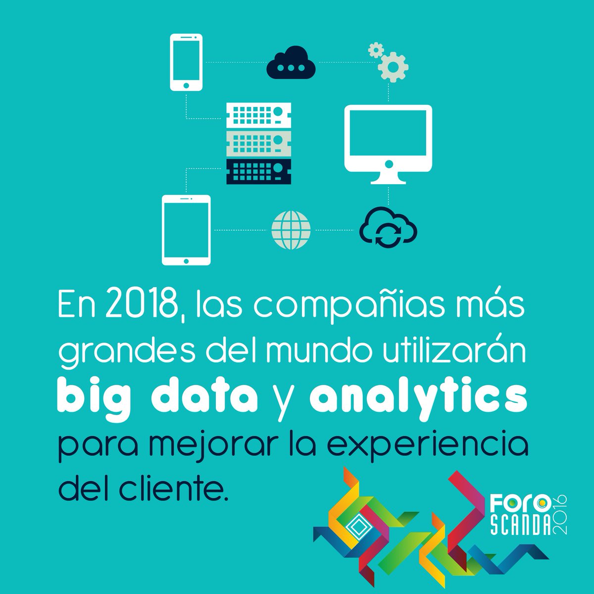 GrupoScanda_'s tweet photo. En 2018, las compañías más grandes a nivel mundial utilizarán #BigData y #Analytics para mejorar la experiencia del cliente #ForoScanda https://t.co/mjP9NBq6To