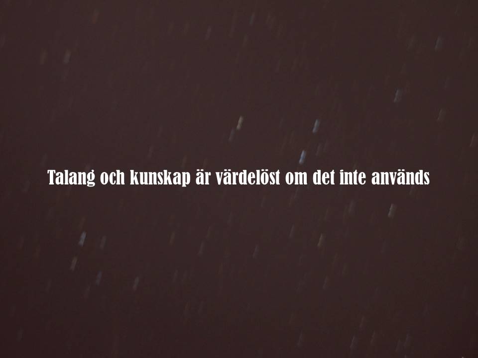Talang och kunskap är värdelöst om det inte används