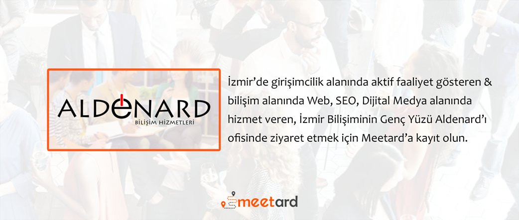 İzmir'in girişimcilik alanındaki etkin markası, İzmir Bilişiminin Genç Yüzü <a href="/aldenard/">Aldenard</a>'ı ofisinde ziyaret etmek için <a href="/meetard/">meetard</a>'a kayıt olun.