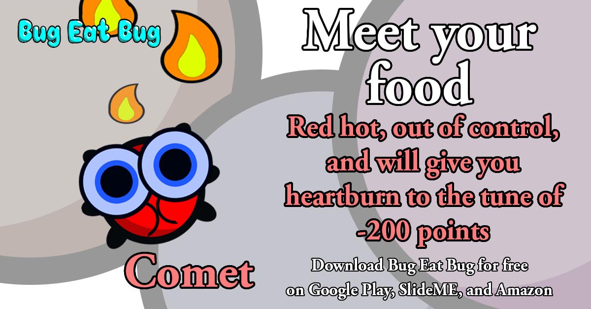 BugEatBugfun's tweet image. Meet some of your. . .food? Comet! play.google.com/store/apps/det… #indiegame #indiedev #android #casualgame #bug #eat #speed #dodge