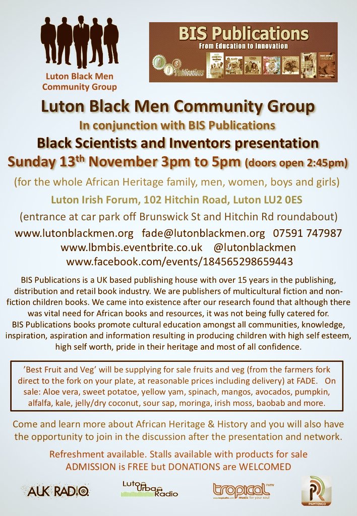 Luton Black Men+BIS Black Scientists &amp; Inventors 2day Su 13th Nov 3-5pm FREE Luton Irish Forum 102 Hitchin Rd LU20ES