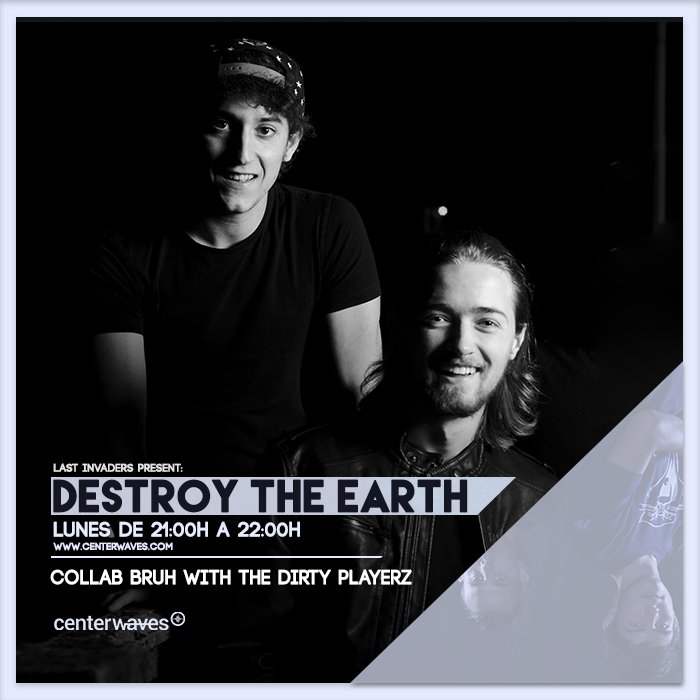 Hoy en #DestroyTheEarth #DTECollabBruh tendremos Entrevista + Minimix de <a href="/thedirtyplayerz/">The Dirty Playerz</a> !! no os lo perdáis a las 21h en <a href="/CenterWaves/">Centerwaves.com</a> !!