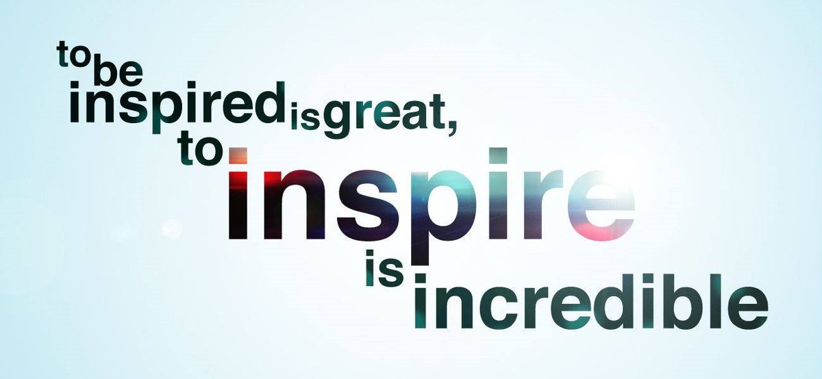 To be inspired is great, to INSPIRE is INCREDIBLE!!