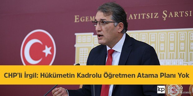 CHP’li İrgil: Hükümetin Kadrolu Öğretmen Atama Planı Yok kozmopolitik.com.tr/haberler/chpli… via <a href="/kozmopolitikcom/">KozmoPolitik</a>