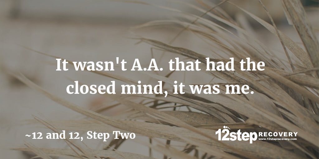12steprecovery's tweet image. It wasn&apos;t A.A. that had the closed mind, it was me. #12and12 #StepTwo