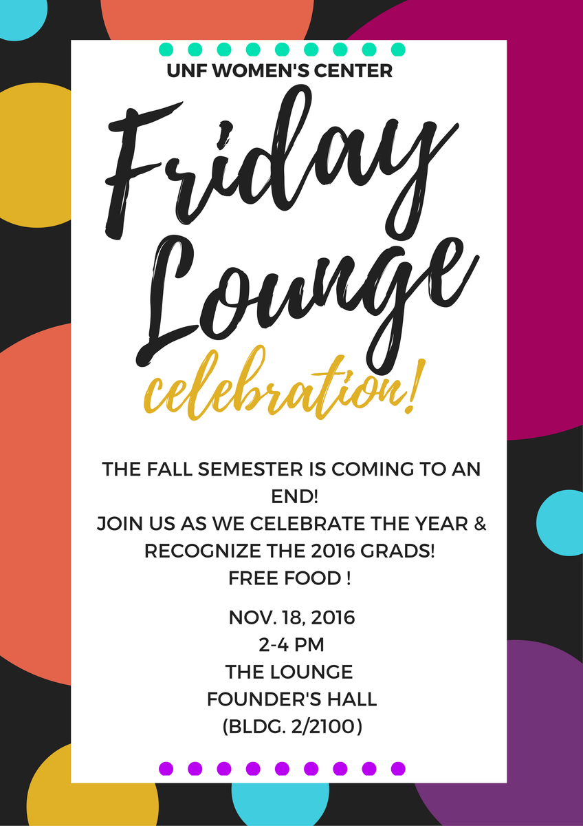 UNFWOMEN's tweet photo. The semester is coming to an end! Celebrate your achievements, this Friday in The Lounge. Lots of free food &amp; much more. See you there! #UNF https://t.co/1WD7OvLQ79