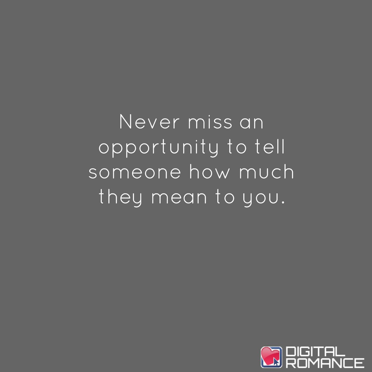 digital_romance's tweet photo. Never miss an opportunity to tell someone how much they mean to you. #relationships #quotes https://t.co/ps1kU6elfQ
