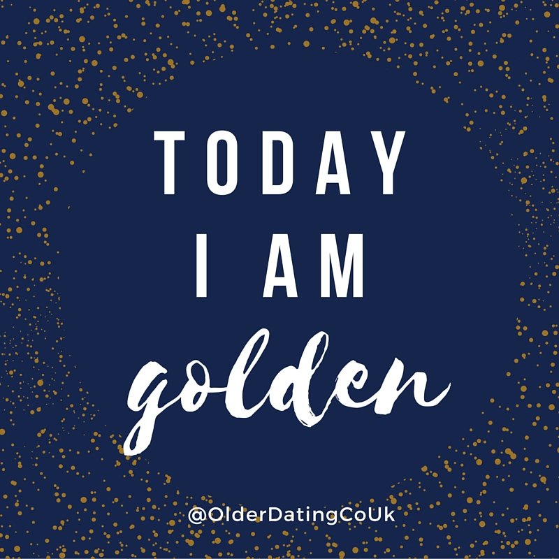 OlderDatingCoUk's tweet photo. Today I am golden! #quote #relationships #dating #onlinedating https://t.co/MXkM5fKMpI