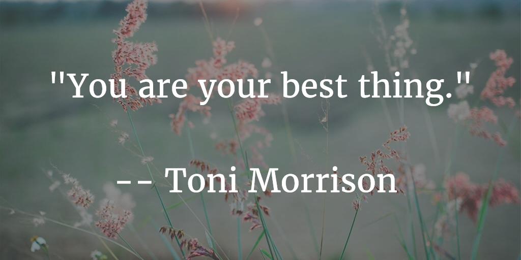 University Library You Are Your Best Thing Toni Morrison Wednesdaywisdom T Co Okwezbgm7b Twitter