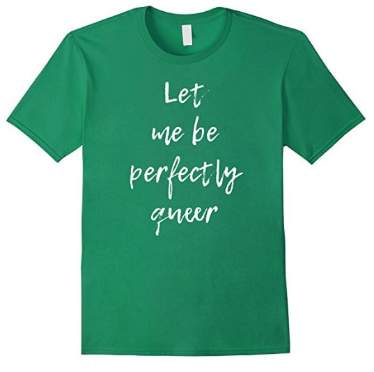 _DaWeasel's tweet image. Let me be perfectly queer, funny, gag t-shirt design: byzmo.net/shop/index.php…